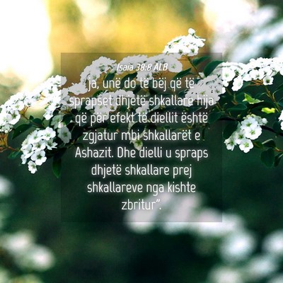 Picture 04 - Isaia 38:8 ALB - ja, unë do të bëj që të sprapset dhjetë - Bible Verse Picture