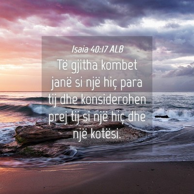 Picture 04 - Isaia 40:17 ALB - Të gjitha kombet janë si një hiç para tij dhe - Bible Verse Picture