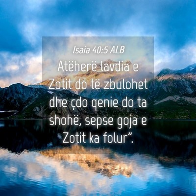 Picture 04 - Isaia 40:5 ALB - Atëherë lavdia e Zotit do të zbulohet dhe çdo - Bible Verse Picture