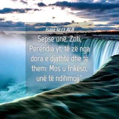 Picture 04 - Isaia 41:13 ALB - Sepse unë, Zoti, Perëndia yt, të zë nga dora - Bible Verse Picture