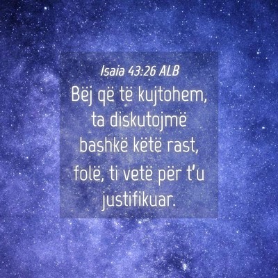 Picture 04 - Isaia 43:26 ALB - Bëj që të kujtohem, ta diskutojmë bashkë - Bible Verse Picture