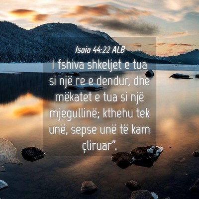Picture 04 - Isaia 44:22 ALB - I fshiva shkeljet e tua si një re e dendur, dhe - Bible Verse Picture