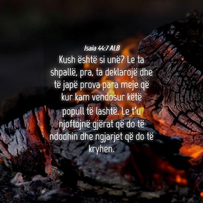 Picture 04 - Isaia 44:7 ALB - Kush është si unë? Le ta shpallë, pra, ta - Bible Verse Picture