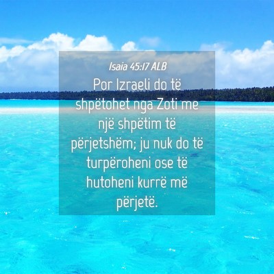 Picture 04 - Isaia 45:17 ALB - Por Izraeli do të shpëtohet nga Zoti me një - Bible Verse Picture