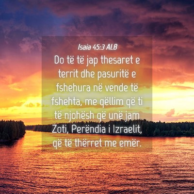 Picture 04 - Isaia 45:3 ALB - Do të të jap thesaret e territ dhe pasuritë e - Bible Verse Picture
