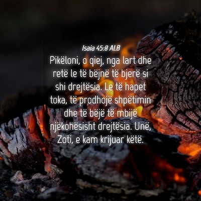 Picture 04 - Isaia 45:8 ALB - Pikëloni, o qiej, nga lart dhe retë le të - Bible Verse Picture