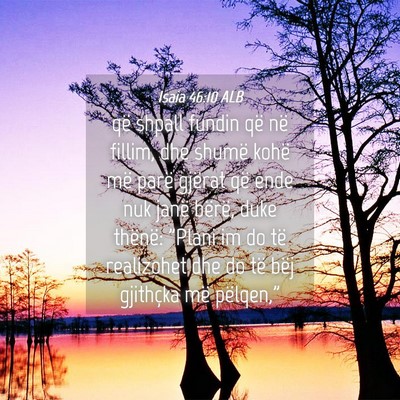 Picture 04 - Isaia 46:10 ALB - që shpall fundin që në fillim, dhe shumë - Bible Verse Picture
