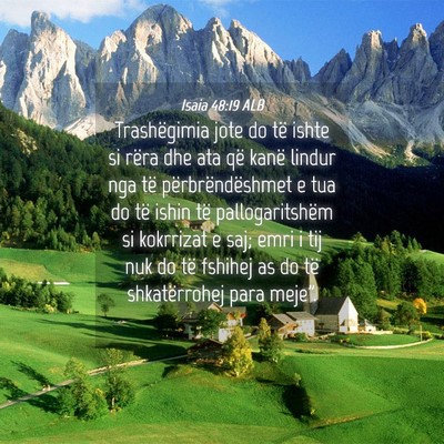Picture 04 - Isaia 48:19 ALB - Trashëgimia jote do të ishte si rëra dhe ata - Bible Verse Picture