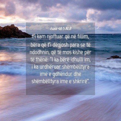 Picture 04 - Isaia 48:5 ALB - t’i kam njoftuar që në fillim, bëra që - Bible Verse Picture
