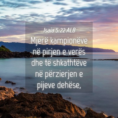 Picture 04 - Isaia 5:22 ALB - Mjerë kampionëve në pirjen e verës dhe të - Bible Verse Picture