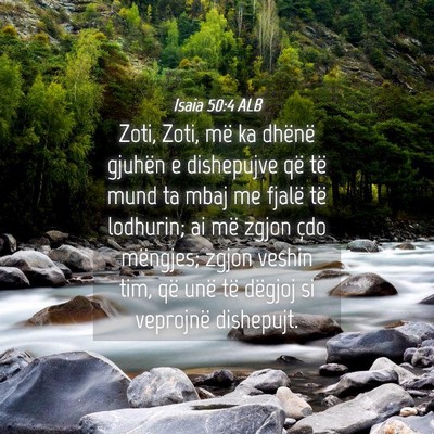 Picture 04 - Isaia 50:4 ALB - Zoti, Zoti, më ka dhënë gjuhën e dishepujve - Bible Verse Picture