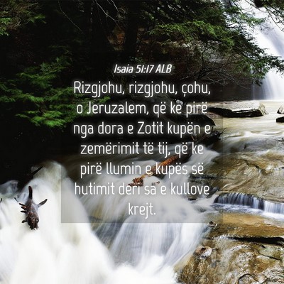 Picture 04 - Isaia 51:17 ALB - Rizgjohu, rizgjohu, çohu, o Jeruzalem, që ke - Bible Verse Picture
