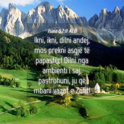 Picture 04 - Isaia 52:11 ALB - Ikni, ikni, dilni andej, mos prekni asgjë të - Bible Verse Picture