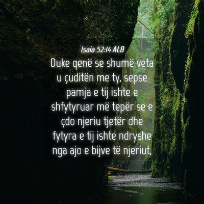 Picture 04 - Isaia 52:14 ALB - Duke qenë se shumë veta u çuditën me ty, - Bible Verse Picture