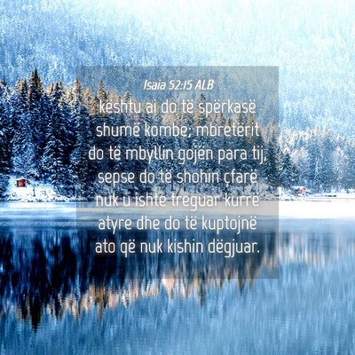 Picture 04 - Isaia 52:15 ALB - kështu ai do të spërkasë shumë kombe; - Bible Verse Picture