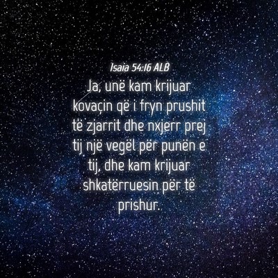 Picture 04 - Isaia 54:16 ALB - Ja, unë kam krijuar kovaçin që i fryn prushit - Bible Verse Picture