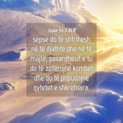 Picture 04 - Isaia 54:3 ALB - sepse do të shtrihesh në të djathtë dhe në - Bible Verse Picture