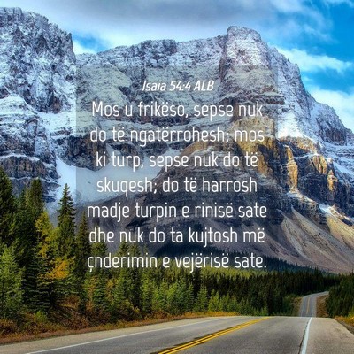 Picture 04 - Isaia 54:4 ALB - Mos u frikëso, sepse nuk do të ngatërrohesh; - Bible Verse Picture
