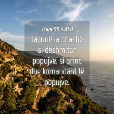 Picture 04 - Isaia 55:4 ALB - Ja, unë ia dhashë si dëshmitar popujve, si - Bible Verse Picture