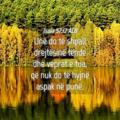 Picture 04 - Isaia 57:12 ALB - Unë do të shpall drejtësinë tënde dhe veprat - Bible Verse Picture