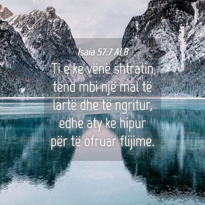 Picture 04 - Isaia 57:7 ALB - Ti e ke vënë shtratin tënd mbi një mal të - Bible Verse Picture