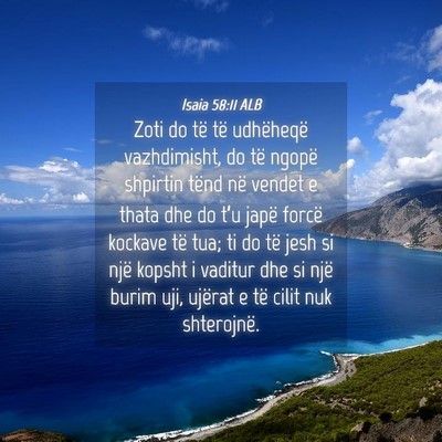 Picture 04 - Isaia 58:11 ALB - Zoti do të të udhëheqë vazhdimisht, do të - Bible Verse Picture
