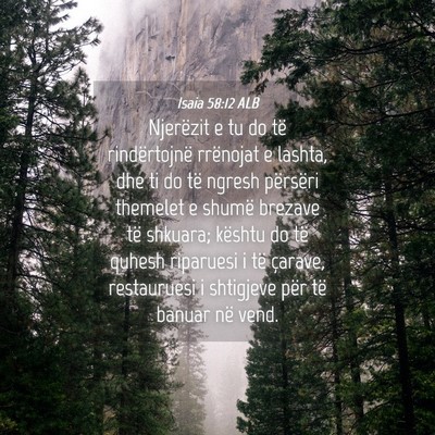 Picture 04 - Isaia 58:12 ALB - Njerëzit e tu do të rindërtojnë rrënojat e - Bible Verse Picture