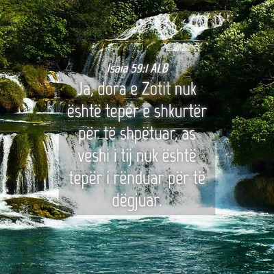 Picture 04 - Isaia 59:1 ALB - Ja, dora e Zotit nuk është tepër e shkurtër - Bible Verse Picture