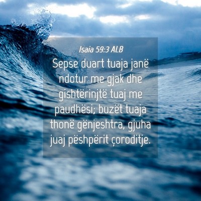 Picture 04 - Isaia 59:3 ALB - Sepse duart tuaja janë ndotur me gjak dhe - Bible Verse Picture