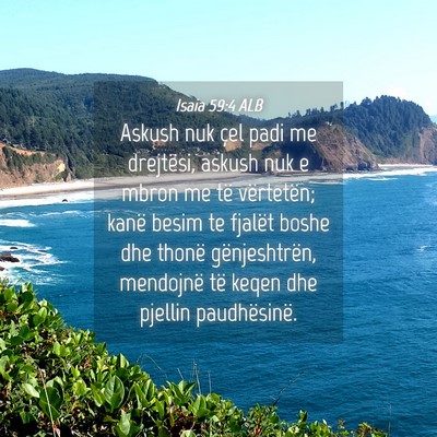 Picture 04 - Isaia 59:4 ALB - Askush nuk çel padi me drejtësi, askush nuk e - Bible Verse Picture