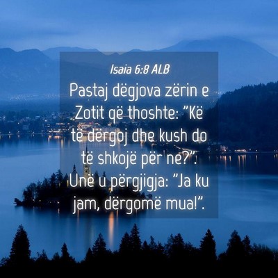 Picture 04 - Isaia 6:8 ALB - Pastaj dëgjova zërin e Zotit që thoshte: 