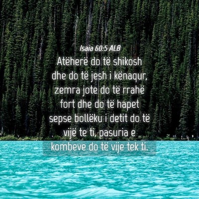 Picture 04 - Isaia 60:5 ALB - Atëherë do të shikosh dhe do të jesh i - Bible Verse Picture