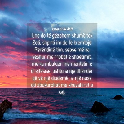 Picture 04 - Isaia 61:10 ALB - Unë do të gëzohem shumë tek Zoti, shpirti im - Bible Verse Picture