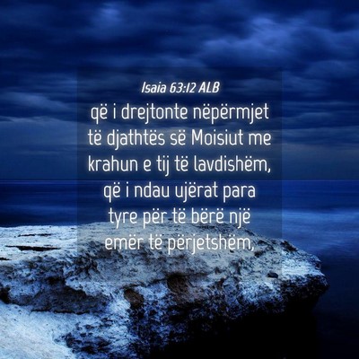 Picture 04 - Isaia 63:12 ALB - që i drejtonte nëpërmjet të djathtës së - Bible Verse Picture