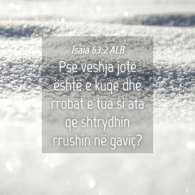 Picture 04 - Isaia 63:2 ALB - Pse veshja jote është e kuqe dhe rrobat e tua - Bible Verse Picture