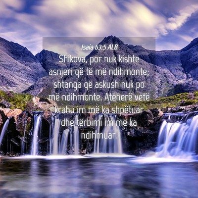 Picture 04 - Isaia 63:5 ALB - Shikova, por nuk kishte asnjeri që të më - Bible Verse Picture