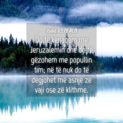 Picture 04 - Isaia 65:19 ALB - Do të kënaqem me Jeruzalemin dhe do të - Bible Verse Picture
