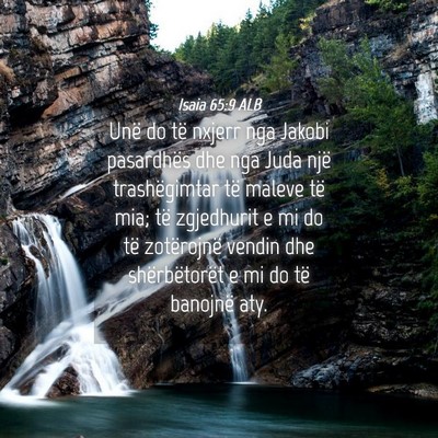 Picture 04 - Isaia 65:9 ALB - Unë do të nxjerr nga Jakobi pasardhës dhe nga - Bible Verse Picture