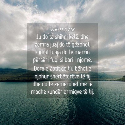 Picture 04 - Isaia 66:14 ALB - Ju do ta shihni këtë, dhe zemra juaj do të - Bible Verse Picture