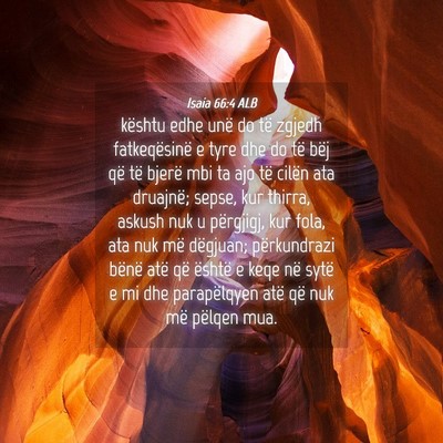 Picture 04 - Isaia 66:4 ALB - kështu edhe unë do të zgjedh fatkeqësinë e - Bible Verse Picture
