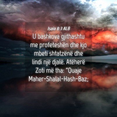 Picture 04 - Isaia 8:3 ALB - U bashkova gjithashtu me profeteshën dhe kjo - Bible Verse Picture