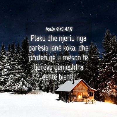 Picture 04 - Isaia 9:15 ALB - Plaku dhe njeriu nga parësia janë koka; dhe - Bible Verse Picture