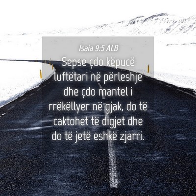 Picture 04 - Isaia 9:5 ALB - Sepse çdo këpucë luftëtari në përleshje dhe - Bible Verse Picture
