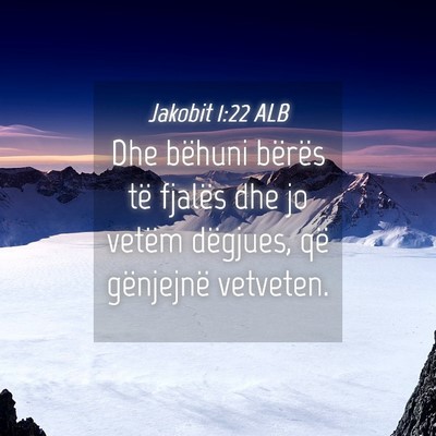 Picture 04 - Jakobit 1:22 ALB - Dhe bëhuni bërës të fjalës dhe jo vetëm - Bible Verse Picture
