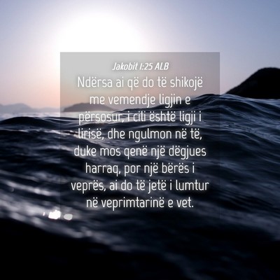 Picture 04 - Jakobit 1:25 ALB - Ndërsa ai që do të shikojë me vemendje ligjin - Bible Verse Picture