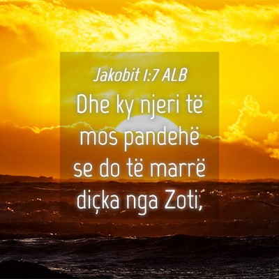 Picture 04 - Jakobit 1:7 ALB - Dhe ky njeri të mos pandehë se do të marrë - Bible Verse Picture