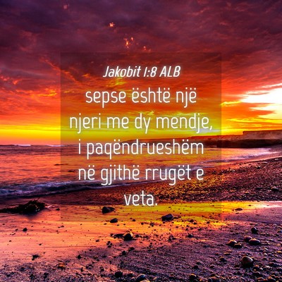 Picture 04 - Jakobit 1:8 ALB - sepse është një njeri me dy mendje, i - Bible Verse Picture