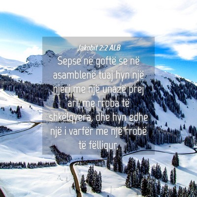 Picture 04 - Jakobit 2:2 ALB - Sepse në qoftë se në asamblenë tuaj hyn një - Bible Verse Picture