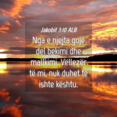 Picture 04 - Jakobit 3:10 ALB - Nga e njejta gojë del bekimi dhe mallkimi. - Bible Verse Picture