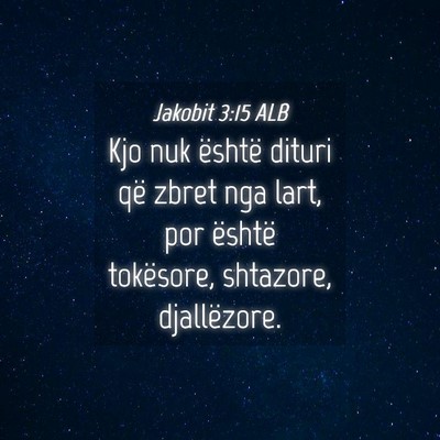 Picture 04 - Jakobit 3:15 ALB - Kjo nuk është dituri që zbret nga lart, por - Bible Verse Picture